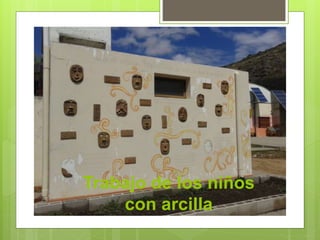 Trabajo de los niños 
con arcilla 
 