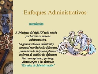 Enfoques Administrativos ,[object Object],[object Object],[object Object],[object Object]
