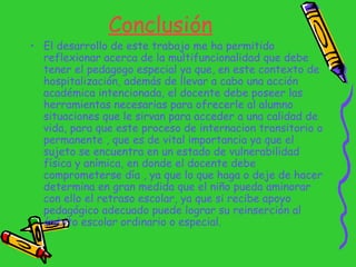 Conclusión <ul><li>El desarrollo de este trabajo me ha permitido reflexionar acerca de la multifuncionalidad que debe tene...