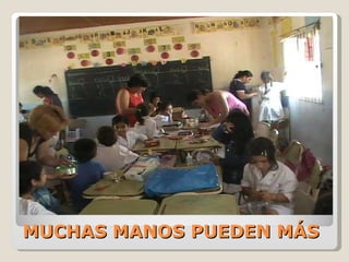 MUCHAS MANOS PUEDEN MÁS 