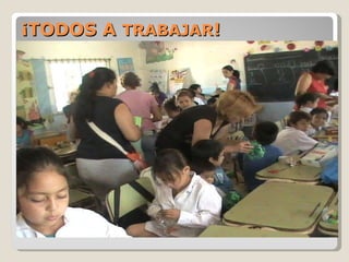 ¡TODOS A  TRABAJAR ! 