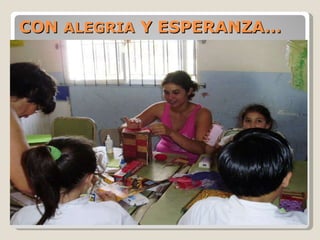CON  ALEGRIA  Y ESPERANZA… 