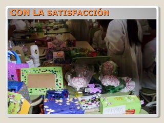 CON LA  SATISFACCIÓN 