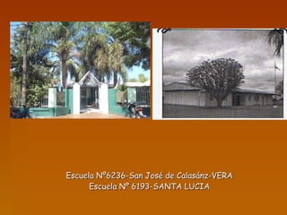 Escuela Nº6236-San José de Calasánz-VERA Escuela Nº 6193-SANTA LUCIA 