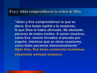 Eva y Adán comprendieron la orden de Dios.
 