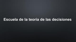 Escuela de la teoría de las decisiones
 