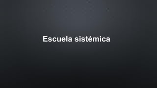 Escuela sistémica
 