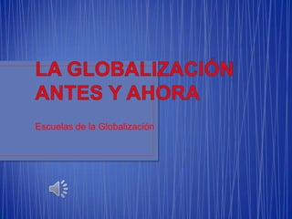 Escuelas de la Globalización

 