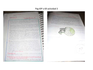 Pag 69ª a 69 actividad 3
 