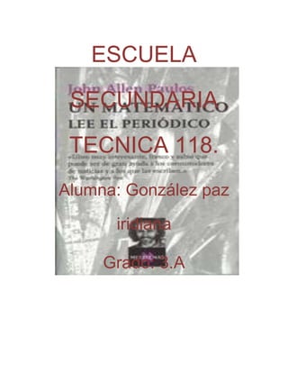 ESCUELA
SECUNDARIA
TECNICA 118.
Alumna: González paz
iridiana
Grado: 3.A
 