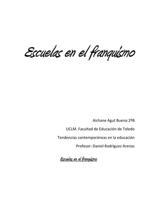 Escuelas en el franquismo<br />Aichane Agut Bueno 2ºB<br />UCLM. Facultad de Educación de Toledo<br />Tendencias contemporáneas en la educación<br />Profesor: Daniel Rodríguez Arenas<br />Escuelas en el franquismo<br />En la visita realizada el pasado martes 12 Abril a la Universidad de Ciudad Real, nos topamos con esta exposición didáctica que recrea un aula durante los años cincuenta del pasado siglo XX en España, incluyendo mobiliario, materiales, libros, símbolos, etc.<br />En la pizarra se observaba la fecha,  Valdepeñas, 20 de Octubre de 1945, dato que te ayudaba a situarte aún más si cabe. Como podemos observar en la imagen, encontramos diversos elementos muy representativos de la época. En la pared donde reposa la pizarra  podemos observar una cruz presidiendo en aula y ambos lados una foto de Francisco Franco y Primo de Rivera respectivamente. Si volvemos al presente, en relación con la fisionomía del aula, podemos afirmar que no ha cambiado mucho a lo largo de los años. El profesor es la autoridad del aula y tiene una posición preferente en relación con el resto de los alumnos, delante de la pizarra, y los alumnos se disponen en filas y columnas ordenadas frente a él; en cuanto a los símbolos que lucen en el aula, los símbolos del régimen franquista han desaparecido, sin embargo, los símbolos religiosos siguen presentes en todos los niveles de la educación pública y por supuesto de la educación privada.<br />En este aspecto me gustaría centrarme, desde mi punto de vista, el laicismo crea las mejores condiciones para cada individuo, para su libertad de pensar y actuar, practicar la religión que quiera, ser ateo o considerarse agnóstico”.<br />El Sistema Educativo no puede convertirse en “tierra de misiones”, perpetuando las enseñanzas de religión en el segundo ciclo de educación infantil, educación primaria, educación secundaria obligatoria y bachillerato, además de las instalaciones y conservación de capillas en varios institutos de enseñanza secundaria y la mayoría de las universidades públicas. Es decir evangelizando desde los 3 años (algunos comienzan con dos años) hasta que abandonen el sistema educativo (lo de educativo es un decir). Pronto incluirán la religión en el primer ciclo de educación infantil, es decir a niños y niñas de 0 a 3 años. Ya tenemos asesores y asesoras de religión en los Centros de Formación del Profesorado (CEPs), grupos de trabajo de religión, etc. Y todo ello con dinero público.<br />La presencia de símbolos religiosos de cualquier naturaleza en los centros escolares vulnera la libertad de conciencia de alumnado y profesorado, además de dos principios básicos: el de igualdad y el de neutralidad del Estado.<br />Webgrafía<br />http://www.aciprensa.com/noticia.php?n=3697<br />http://incompetenciasbasicas.blogspot.com/2011/04/los-simbolos-religiosos-en-los-centros.html<br />