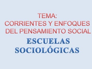 Escuelas sociológicas - Corrientes y enfoques del pensamiento Social