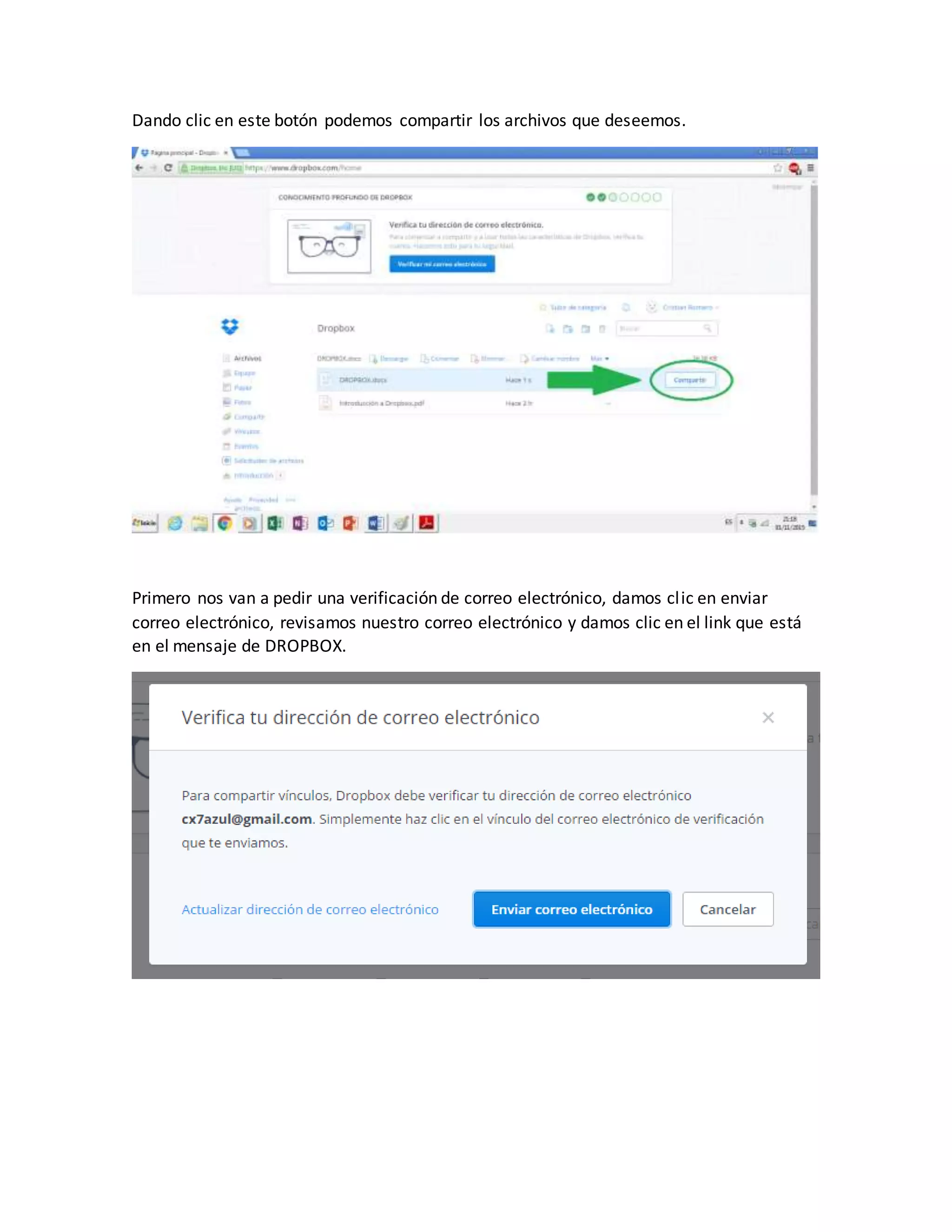 Dando clic en este botón podemos compartir los archivos que deseemos.
Primero nos van a pedir una verificación de correo electrónico, damos clic en enviar
correo electrónico, revisamos nuestro correo electrónico y damos clic en el link que está
en el mensaje de DROPBOX.
 