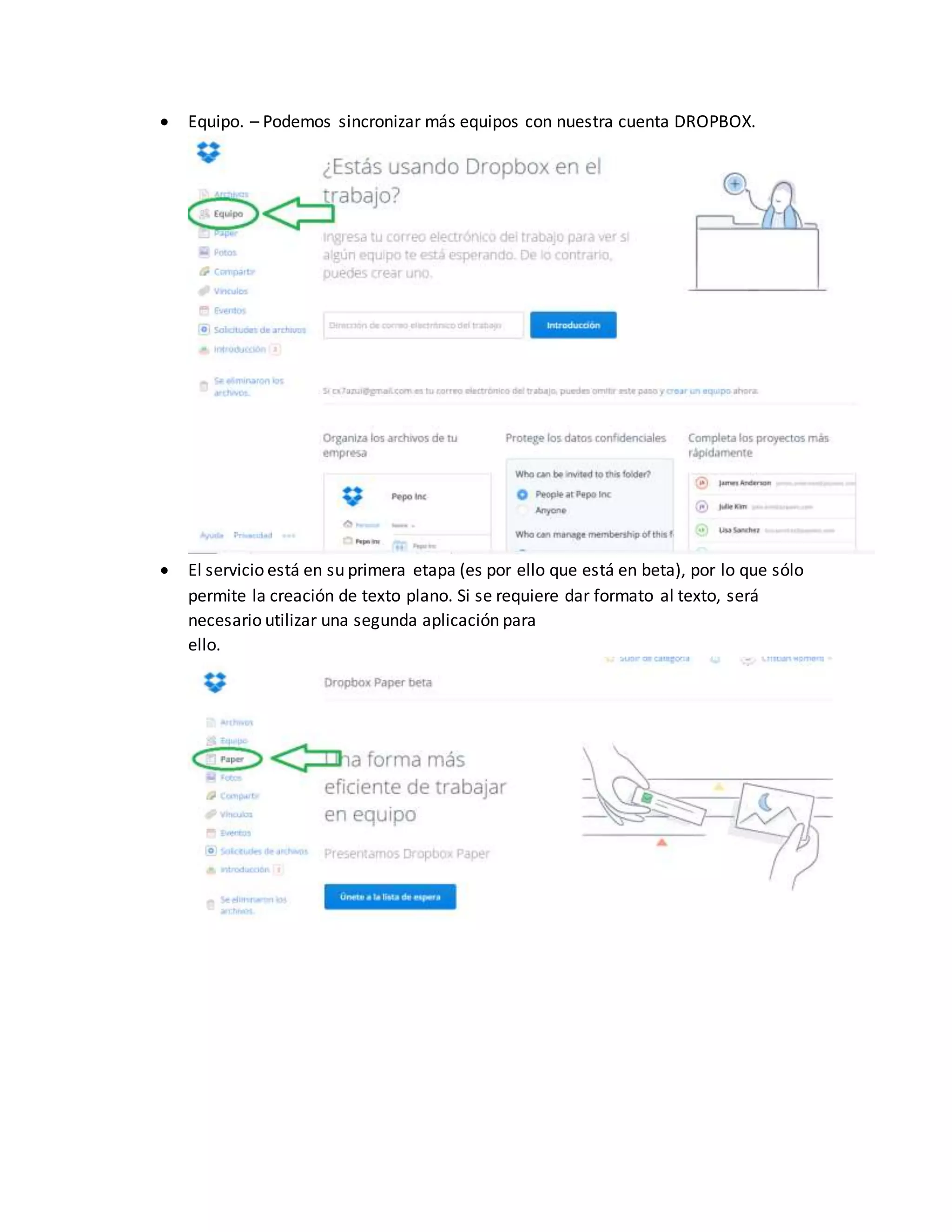  Equipo. – Podemos sincronizar más equipos con nuestra cuenta DROPBOX.
 El servicio está en su primera etapa (es por ello que está en beta), por lo que sólo
permite la creación de texto plano. Si se requiere dar formato al texto, será
necesario utilizar una segunda aplicación para
ello.
 