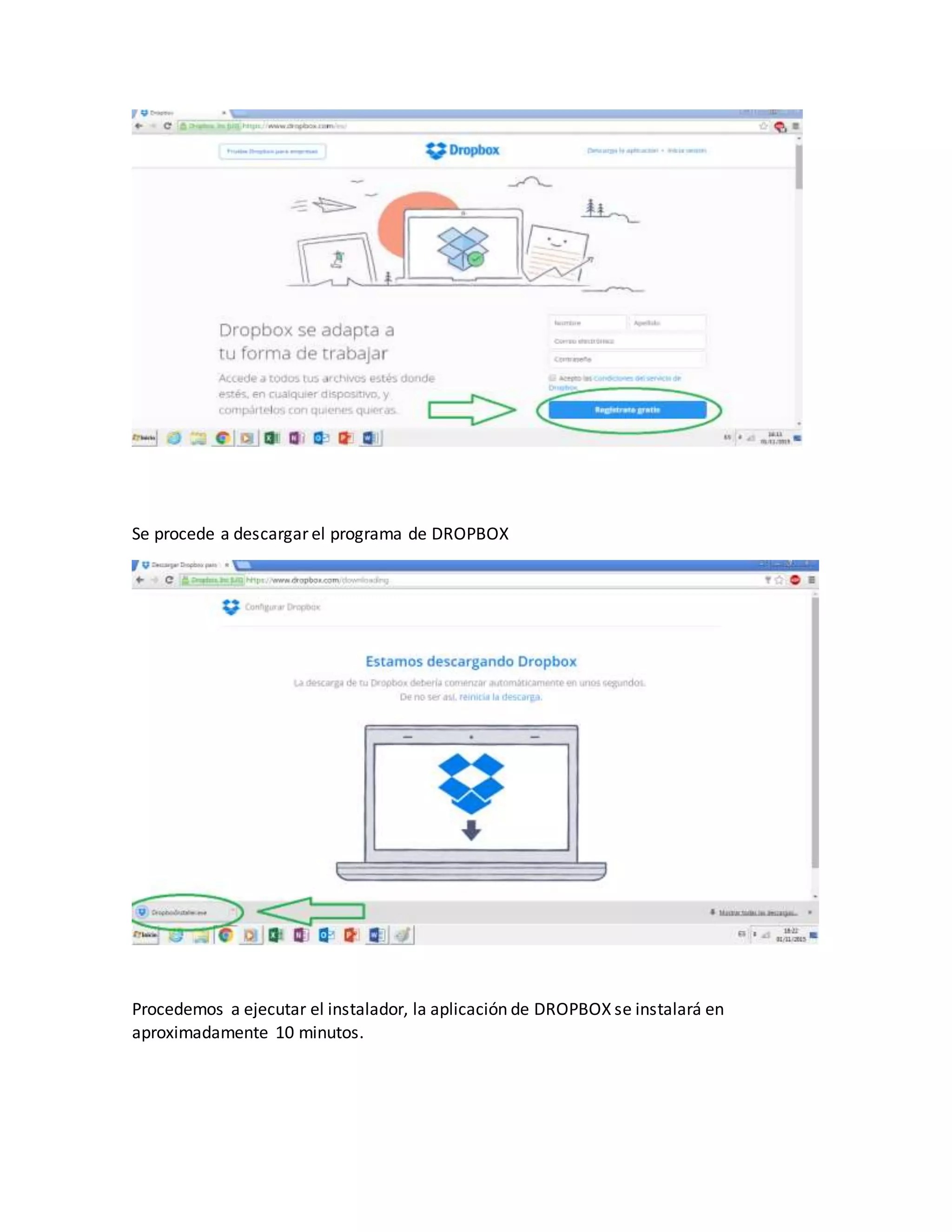 Se procede a descargar el programa de DROPBOX
Procedemos a ejecutar el instalador, la aplicación de DROPBOX se instalará en
aproximadamente 10 minutos.
 
