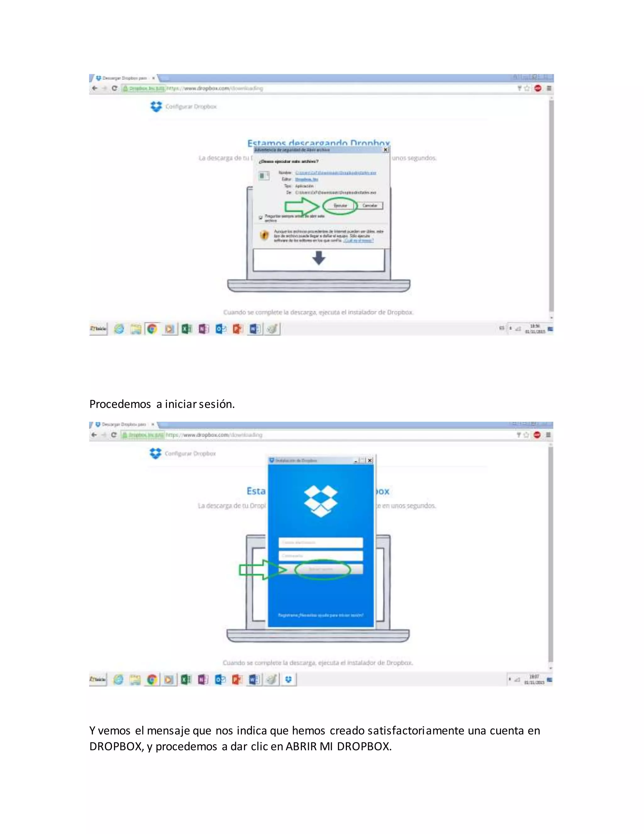 Procedemos a iniciar sesión.
Y vemos el mensaje que nos indica que hemos creado satisfactoriamente una cuenta en
DROPBOX, y procedemos a dar clic en ABRIR MI DROPBOX.
 