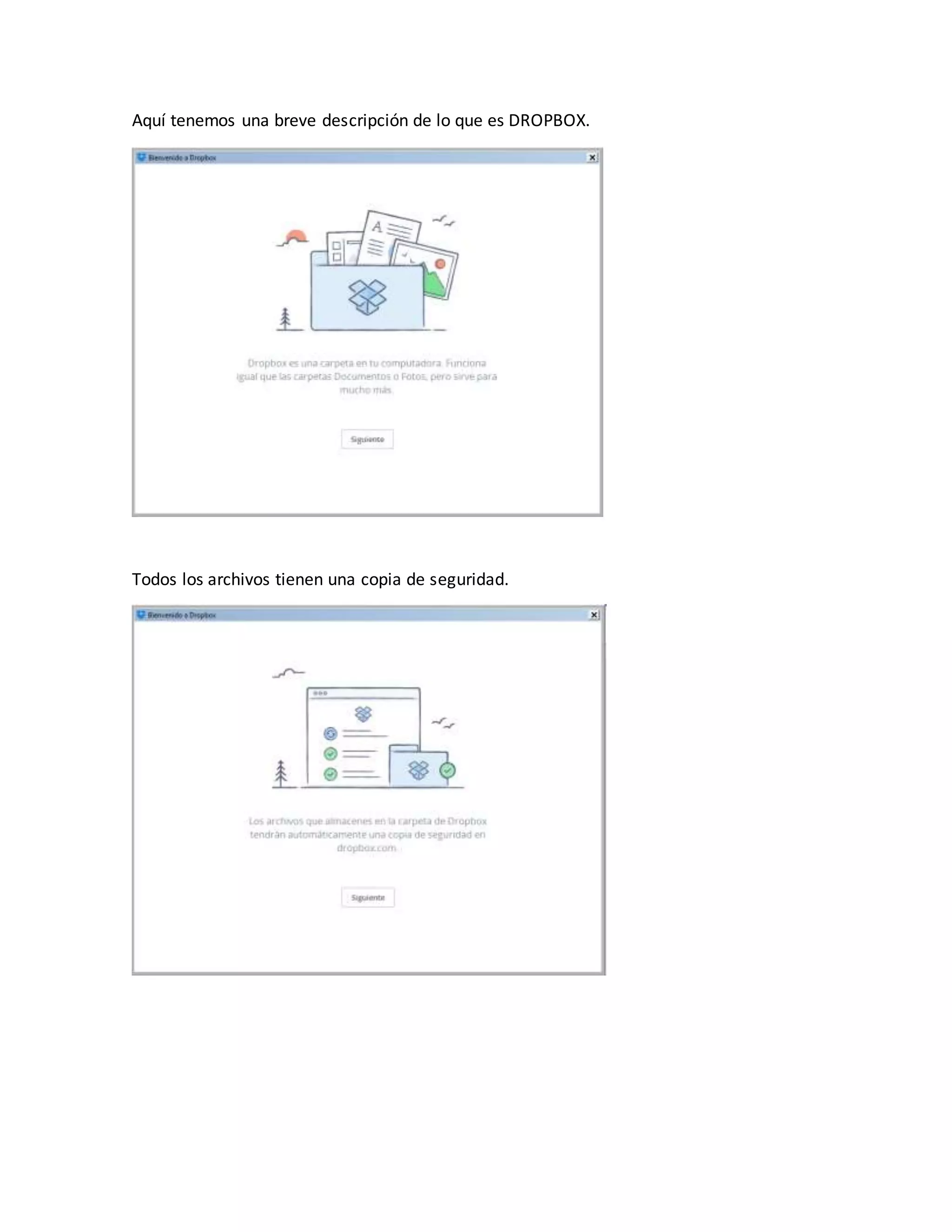 Aquí tenemos una breve descripción de lo que es DROPBOX.
Todos los archivos tienen una copia de seguridad.
 