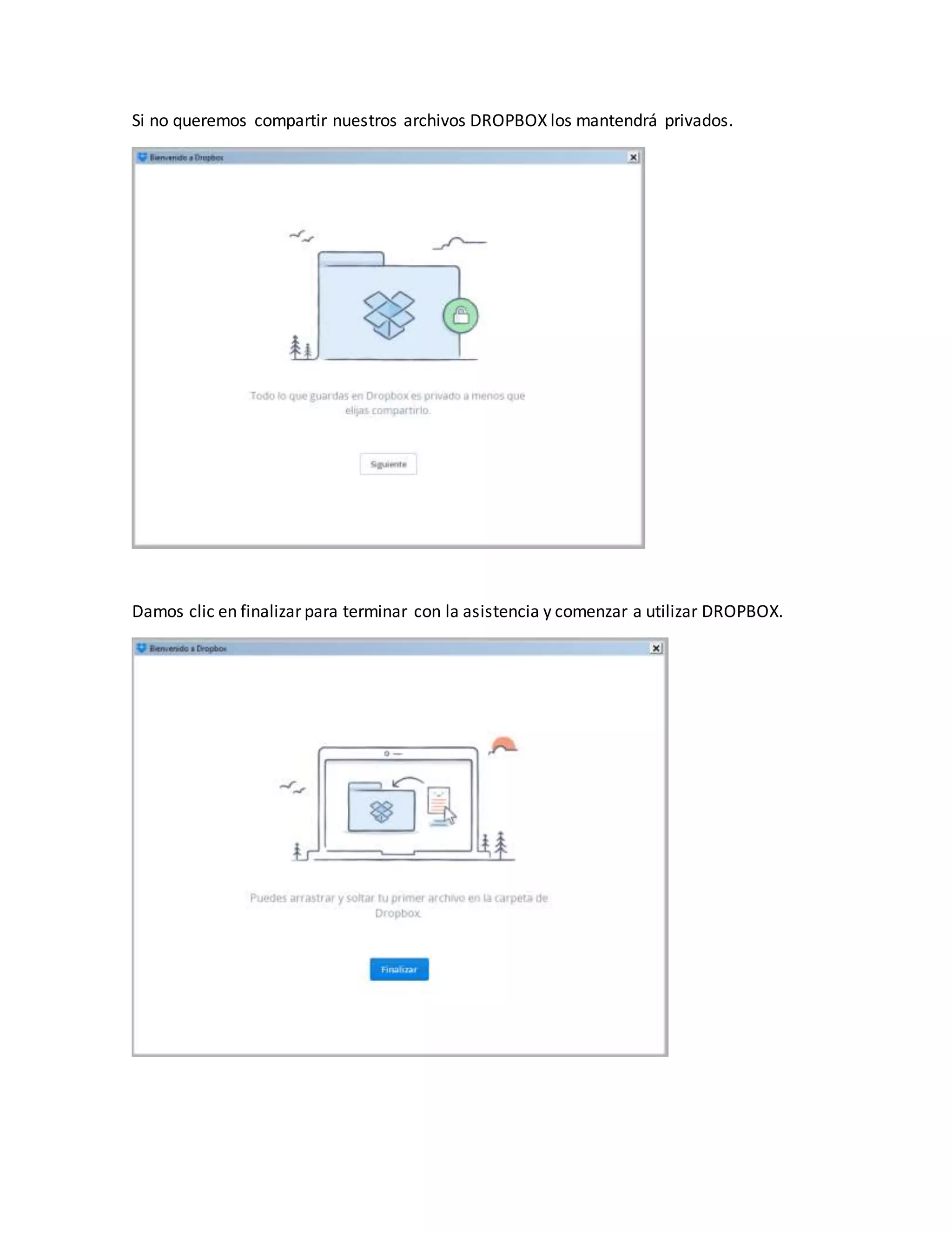 Si no queremos compartir nuestros archivos DROPBOX los mantendrá privados.
Damos clic en finalizar para terminar con la asistencia y comenzar a utilizar DROPBOX.
 