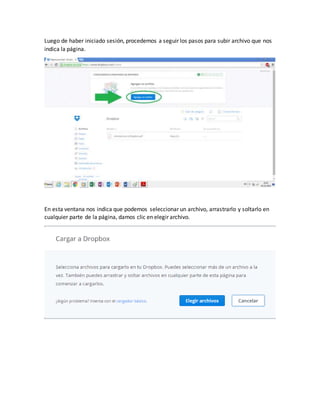 Luego de haber iniciado sesión, procedemos a seguir los pasos para subir archivo que nos
indica la página.
En esta ventana nos indica que podemos seleccionar un archivo, arrastrarlo y soltarlo en
cualquier parte de la página, damos clic en elegir archivo.
 