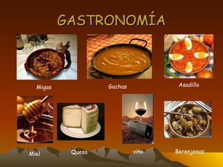 GASTRONOMÍA Migas Gachas Asadillo Miel Queso vino Berenjenas 