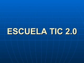ESCUELA TIC 2.0 