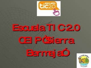 Escuela TIC 2.0 CEIP “Sierra Bermeja” 