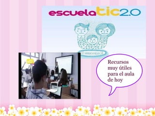 Recursos muy útiles para el aula de hoy  