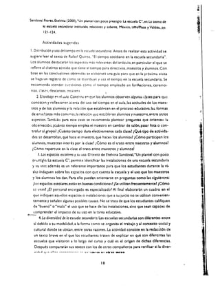 Sandoval Flores, Etelvlna (2000), "Un pI.lntel con poco prestiglo.     La   escuela   C', en La tramo de     I',,',;;",



                                                                                                             I
         /0 escuelo secuodaria: institud6n, rdodones y saberes, Mblco, UPN/Plua y Valdes, pp.                '

         121-124.


         Actividades sugeridas

I. Di5rribudon   y uso del tlempo cn 10 escueio secundorio. Antes de realizar esta actividad se
sugiere leer el texto de R.afael Quiroz. "EI tiempo cotidiano en la escuela secunda ria",
Los alumnos destacarin los aspectos mas relevantes del articulo. en particular el que se
I'efiere al distinto SC:ltido que tiene el tlempo para directivos. maestros y alumnos, Con
base en las conclusiones obtenidas se elaborad una guia para que en la pr6xima vis ita
se haga un registro de como se dlSlrlbuye y usa eI tiempo en la escuela secunda ria. Se
recomienda atender cucs(lones como el tiempo empleado en formaciones. ceremo­
 nias, c!asc<;. descansos,   ~tCctera
                                                              

    2, EJ trabajo t''1 d uu/o. ConS!Sft: en qrJp. los alumnos observen al~unas dfses para que                       .• 1 

conoIcan y ref1exionen aeerca dei uso del tiempo en el aula. las actitudes de los maes­
 tros y de los alumnos y la relaci6n que establpcen en el procl2so              educadvo,la~     formas
 de ef'lscf:mza mas   comt!n~s.la   relaci6n   <.jUC   est:::ble.en alumnos y rraaestrns, entre otros
 aspectos. Tambien para este caso se recomienda plantear preguntas que orlenten la
 ob!;ervaci6.-,: 2cuanto tiempo emplea el maestro en cambiar de sal6n. pasar lista 0 con­
 trolar al grupo? iCuanto tiempo dura efectivamente cada clasellQue ripe de activida­
 des sc desarrollan. que hace el rn1eStro. que hacen los alumnosl (C6mo participan los
 alumnos. muestran interes por la clast!? lC6mo es ellrato entre maestros yalumnos?
 ~C6mo repercute en la clase el trato entre maestros yalumnosl
     3. Los espodos escolores y su uso. EI texeo de Etelvina Sandoval,"Un plantel con poco
 pr~stlglo.la    escueia C", permite identificar las instalaciones de una escuela secundaria
 y su usc; ademas es un referente importante para que los estudlantes durante la vI­
 sit! indaguen sobre los espacios con que cuenca la escuela y el uso que los maestros
  y los aiumnos les dan. Para ello pueden orientarse en preguntas como las                    sigulent~s:
  lias espaclos escolares.estin en buenas condiclones~ (Se utilizan frecuentementellC6mo
  sc u'iil.nl lEI persona. enc:rgado es especializado? AI final elaboraran un cuadro en el
  que indiquen aquellos espacios        0   instalaciones que a su juicio no se utilizan convenien­
  temence y senalen algunas posibles causas, No se trata de que los estudiantes califlquen
  de "bueno" 0 "malo" el uso que se hace de las instalaciones. sino que sean capaces de
  comprender el irnpactO de su uso en la t3rea educadva.
~
      4. La diversidad de 10 escuelo secundori'J. Las escuelas secundarlas son diferentes entre
  si debldo a su modalidad. a la forma como se organiza el trabajo yal contexto social y
  cultural donde se ubican. entre otras razones. La acdvidad consiste en la                  redac~ICln de
   un textO breve en el que los estudiantes traten de explicar en que son difercntes las
   escuelas que visic.aron a 10 largo del curso y cual es el orlgen de dichas dlferencias.
   Dcspues compararan sus textos can los de oeros companeros para veriflcar slla dlver­



                                                         18
 