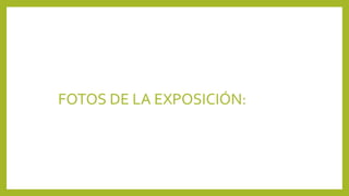 FOTOS DE LA EXPOSICIÓN:
 