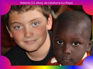 Roberto (11 años), de Calahorra (La Rioja)
 