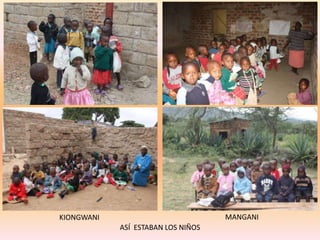 KIONGWANI                           MANGANI
            ASÍ ESTABAN LOS NIÑOS
 