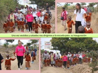 Una vez vestidos y calzados nos dirigimos a la escuela para su inauguración
 