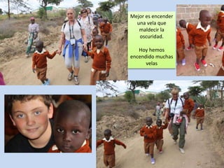 Mejor es encender
  una vela que
   maldecir la
   oscuridad.

   Hoy hemos
encendido muchas
      velas
 