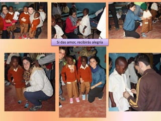 Si das amor, recibirás alegría
 