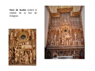 Hans de Suabia realizó el
retablo de la Seo de
Zaragoza
 