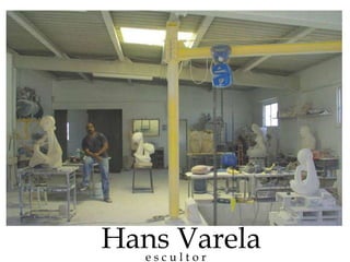 Hans Varela
   escultor
 