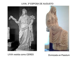 LIVIA vestida como CERES Divinizada en Paestum
LIVIA, 3ª ESPOSA DE AUGUSTO
 