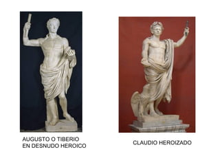 CLAUDIO HEROIZADO
AUGUSTO O TIBERIO
EN DESNUDO HEROICO
 