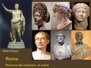 Roma
Recerca del realisme: el retrat
Retrat d’August
 