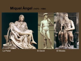 La Pietat El David El Moisès
 