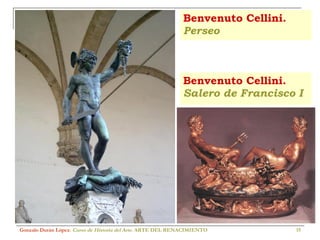 Benvenuto Cellini.  Perseo Gonzalo Durán López .  Curso de Historia del Arte.  ARTE DEL RENACIMIENTO Benvenuto Cellini.  Salero de Francisco I 
