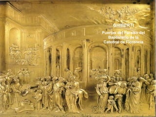 GHIBERTI Puertas del Paraíso del Baptisterio de la Catedral de Florencia 