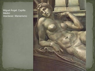 Miguel Ángel. Capilla Médici Atardecer. Manierismo 
