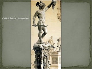 Cellini. Perseo. Manierismo 