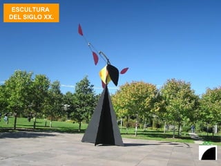 ESCULTURA  DEL SIGLO XX. 
