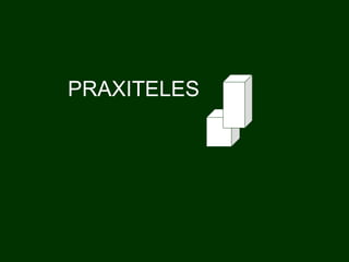 PRAXITELES 