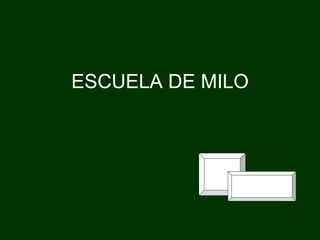 ESCUELA DE MILO 
