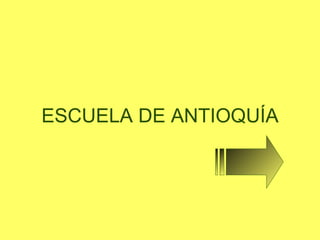 ESCUELA DE ANTIOQUÍA 