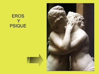 EROS  Y  PSIQUE  