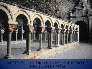 CAPITELES HISTORIADOS DEL CLAUSTRO DE  SAN JUAN DE PEÑA 